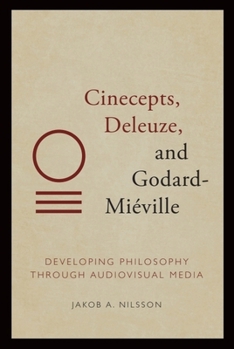 Paperback Cinecepts, Deleuze, and Godard-Miéville: Developing Philosophy Through Audiovisual Media Book