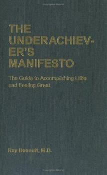 Hardcover The Underachiever's Manifesto: The Guide to Accomplishing Little and Feeling Great Book