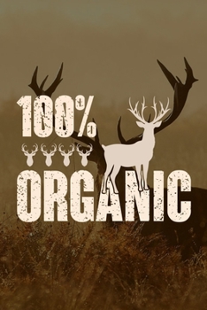 100% Organic: Track and evaluate your hunting seasons For Species: Deer Turkeys Elk Rabbits Duck Fox And More ... Gifts. 110 Story Paper Pages. 6 in x 9 in Cover.