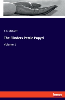 Paperback The Flinders Petrie Papyri: Volume 1 Book