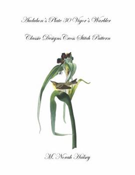 Paperback Audubon's Plate 30 Vigor's Warbler Cross Stitch Pattern: Classic Designs Cross Stitch Pattern Book