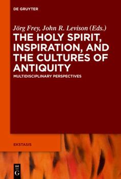 Hardcover The Holy Spirit, Inspiration, and the Cultures of Antiquity: Multidisciplinary Perspectives Book