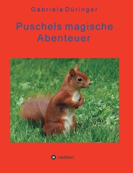 Paperback Puschels magische Abenteuer: Abenteuer der kleinen Tiere, in Wald und Feld! [German] Book