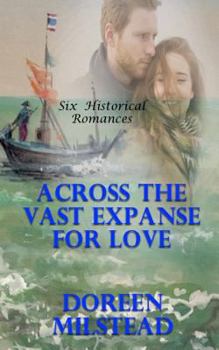 Paperback Across The Vast Expanse For Love: Six Historical Romances Book