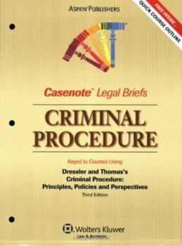 Casenote Legal Briefs: Criminal Procedure, Keyed to Dressler and Thomas, Fifth Edition