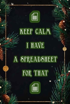 Paperback Keep Calm I Have A Spreadsheet For That: Coworker Office Funny Workplace Humor Gag Notebook Wide Ruled Lined Journal 6x9 Inch ( Legal ruled ) Family G Book