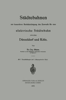 Paperback Städtebahnen Mit Besonderer Berücksichtigung Des Entwurfs Für Eine Elektrische Städtebahn Zwischen Düsseldorf Und Köln [German] Book