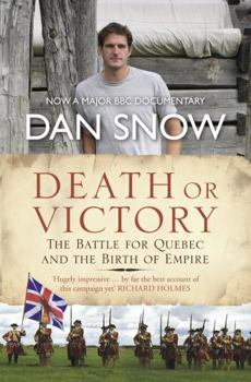 Paperback Death or Victory: The Battle for Quebec and the Birth of Empire. Dan Snow Book