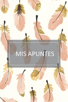 `mis apuntes: lindo cuaderno de apuntes para mujer, libreta para escribir apuntes y metas importantes con 120 pagina en blanco