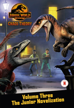 Paperback Chaos Theory, Volume Three: The Junior Novelization (Jurassic World) Book