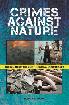 Hardcover Crimes Against Nature: Illegal Industries and the Global Environment Book