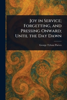 Paperback Joy in Service; Forgetting, and Pressing Onward; Until the Day Dawn Book