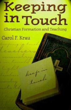 Paperback Keeping in Touch: Christian Formation and Teaching Book