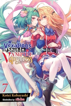 Paperback The Vexations of a Shut-In Vampire Princess, Vol. 7 (Light Novel): Volume 7 Book