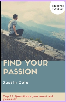 Paperback Find Your Passion: Top 10 Questions you must ask your self Book