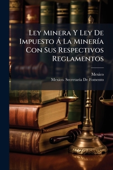 Paperback Ley Minera Y Ley De Impuesto Á La Minería Con Sus Respectivos Reglamentos [Spanish] Book