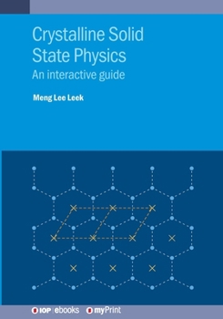 Crystalline Solid State Physics: An interactive guide