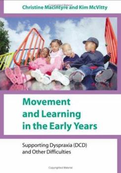 Movement and Learning in the Early Years: Supporting Dyspraxia (DCD) and Other Difficulties