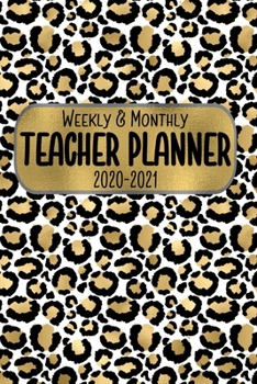 Teacher Planner Weekly & Monthly 2020 - 2021: The Perfect Little Calendar Book For Teachers 6 x 9 100 Pages, 8.5 x 11 (Pretty Cute Leopard Design Cover Vol. 1) (Jolly Pockets Teacher Planners)