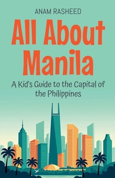 Paperback All About Manila: A Kid's Guide to the Capital of the Philippines Book
