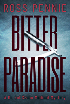 Bitter Paradise - Book #5 of the A Dr. Zol Szabo Medical Mystery
