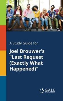 Paperback A Study Guide for Joel Brouwer's "Last Request (Exactly What Happened)" Book