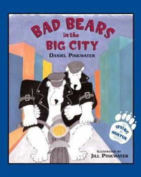 Bad Bears in the Big City: An Irving & Muktuk Story - Book  of the Irving and Muktuk