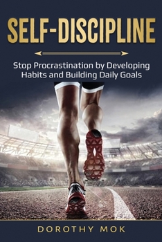 Paperback Daily Self-Discipline: Stop Procrastination by Developing Habits and Building Daily Goals Book
