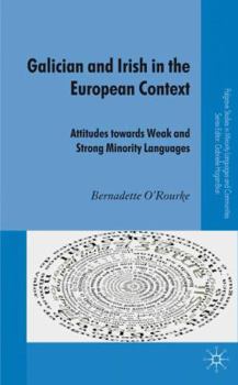 Hardcover Galician and Irish in the European Context: Attitudes Towards Weak and Strong Minority Languages Book