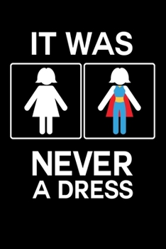 Paperback It Was Never A Dress - Notebook: 6x9 Dot Grid Paper Journal 120 Pages - Manuscript - Planner - Scratchbook - Diary Book