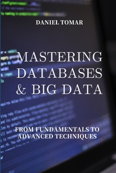 Paperback Mastering Databases & Big Data: From Fundamentals to Advanced Techniques Book