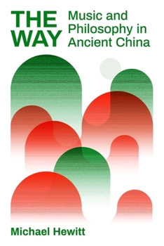 Paperback The Way: Music and Philosophy in Ancient China Book