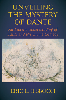 Paperback Unveiling the Mystery of Dante: An Esoteric Understanding of Dante and His Divine Comedy Book