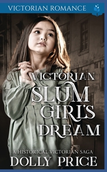 Paperback Victorian Slum Girl's Dream: A Historical Victorian Saga Book