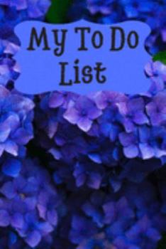 Paperback My To Do List: 6 x 9 inches - 75 pages of to do lists - Hydrangeas Cover Book