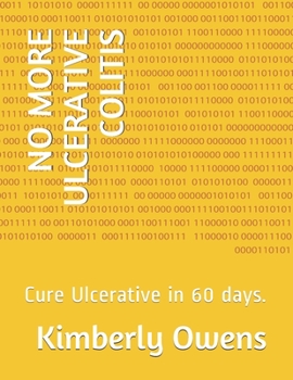 Paperback No More Ulcerative Colitis: Cure Ulcerative in 60 days. Book