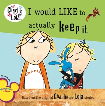 I Would Like to Actually Keep It - Book  of the Charlie & Lola