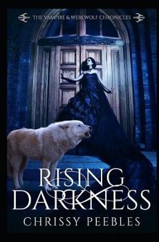 Rising Darkness - Book #8 of the Vampire and Werewolf Chronicles