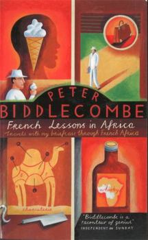 Paperback French Lessons in Africa: Travels with My Briefcase Through French Africa Book