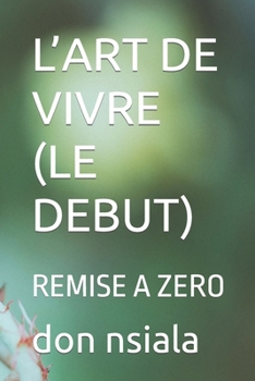 Paperback L'Art de Vivre (Le Debut): Remise a Zero [French] Book