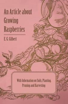 Paperback An Article about Growing Raspberries with Information on Soils, Planting, Pruning and Harvesting Book