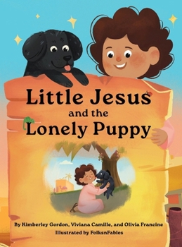Hardcover Little Jesus and the Lonely Puppy: The Little Jesus Chronicles Book