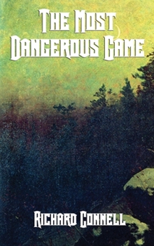 Hardcover The Most Dangerous Game - A Classic Tale of Survival, Suspense, and the Hunter Hunted Book