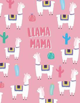 Llama Mama: Llama Notebook ★ Personal Notes ★ Daily Diary ★ Office Supplies 8.5 X 11 - Big Notebook 150 Pages College Ruled