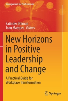 Paperback New Horizons in Positive Leadership and Change: A Practical Guide for Workplace Transformation Book