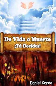 Paperback De Vida o Muerte ¡Tú Decides!: Tu decisión ahora determinará tu futuro [Spanish] Book