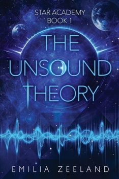 The Unsound Theory - Book #1 of the STAR Academy