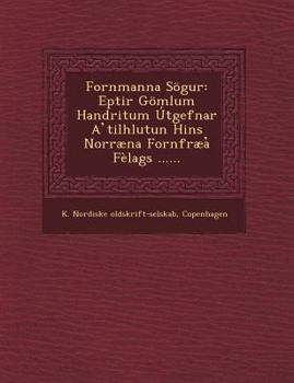 Paperback Fornmanna Sogur: Eptir Gomlum Handritum Utgefnar a Tilhlutun Hins Norraena Fornfraea Felags ...... [Icelandic] Book