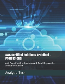 Paperback AWS Certified Solutions Architect - Professional: 400 Exam Practice Questions with Detail Explanation and Reference Link Book