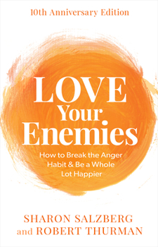 Paperback Love Your Enemies: How to Break the Anger Habit & Be a Whole Lot Happier Book
